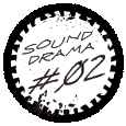 SOUND DRAMA #02